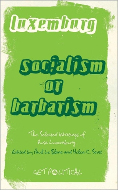 Rosa Luxemburg: Socialism or Barbarism, Rosa Luxemburg - Paperback - 9780745329888
