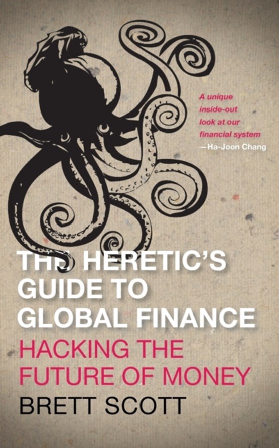 The Heretic's Guide to Global Finance