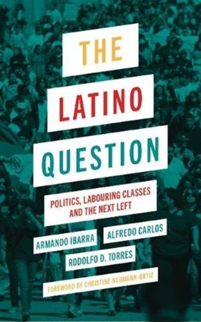 The Latino Question, Armando Ibarra ; Alfredo Carlos ; Rodolfo D Torres - Paperback - 9780745335247