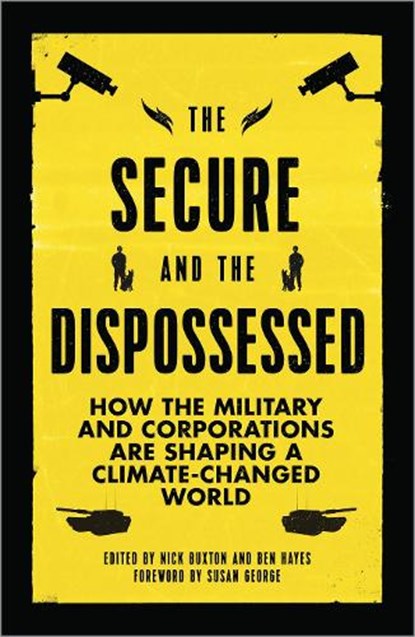 The Secure and the Dispossessed, BUXTON,  Nick (Transnational Institute) ; Hayes, Ben (Transnational Institute) - Paperback - 9780745336961