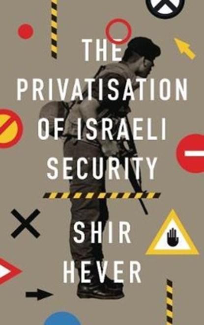 The Privatization of Israeli Security, Shir Hever - Paperback - 9780745337197