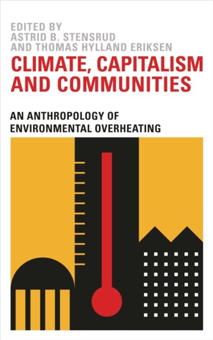Climate, Capitalism and Communities, Astrid B. Stensrud ; Thomas Hylland Eriksen - Paperback - 9780745339566