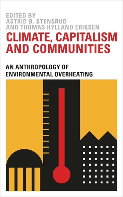 Climate, Capitalism and Communities, Astrid B. Stensrud ; Thomas Hylland Eriksen - Paperback - 9780745339566