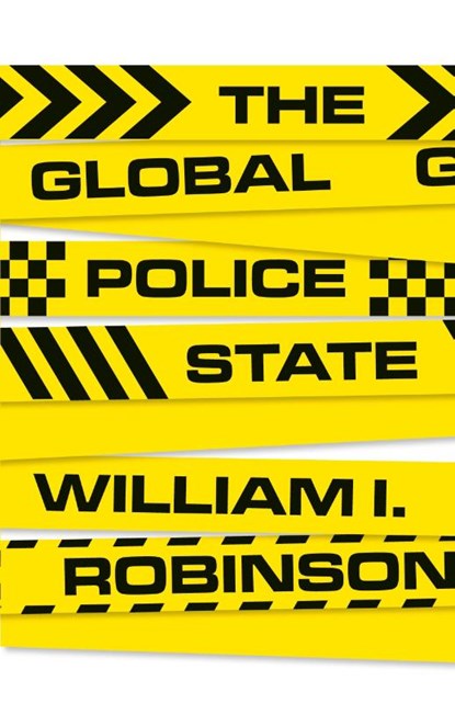 The Global Police State, William I Robinson - Paperback - 9780745341644