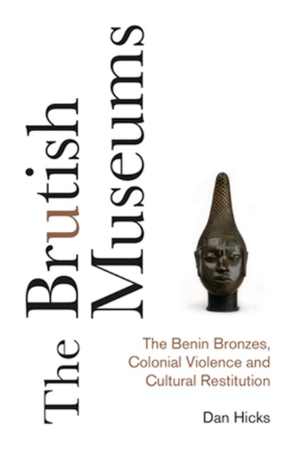 The Brutish Museums, Dan Hicks - Gebonden - 9780745341767