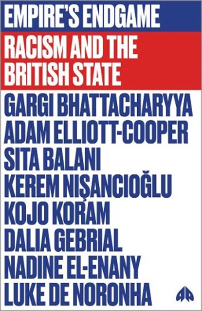 Empire's Endgame, Gargi Bhattacharyya ; Adam Elliott-Cooper ; Sita Balani ; Kerem Nisancioglu - Paperback - 9780745342047
