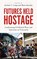 Futures Held Hostage, Jordan T. Camp - Paperback - 9780745342115