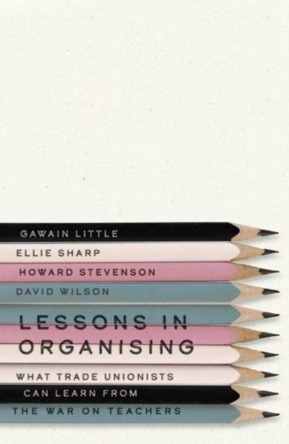 Lessons in Organising, Gawain Little ; Ellie Sharp ; Howard Stevenson ; David Wilson - Paperback - 9780745345222