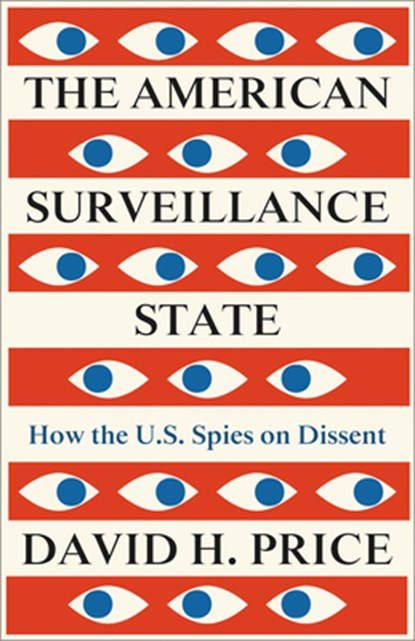 The American Surveillance State, David H. (Saint Martin’s University) Price - Paperback - 9780745346014