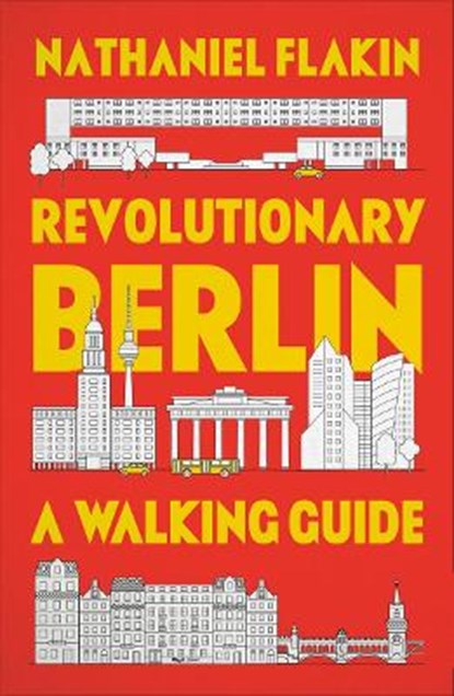 Revolutionary Berlin, FLAKIN,  Nathaniel - Gebonden - 9780745346427