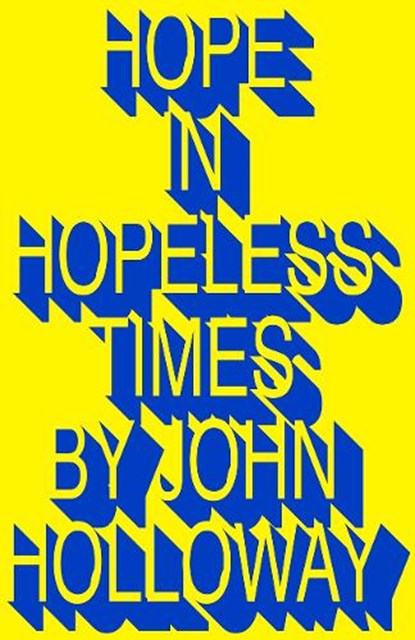 Hope in Hopeless Times, John (Benemerita Universidad Autonoma de Puebla) Holloway - Paperback - 9780745347349