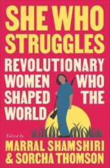 She Who Struggles - Marral Shamshiri ; Sorcha Thomson - 9780745348247