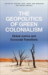 The Geopolitics of Green Colonialism - Miriam Lang ; Mary Ann Manahan ; Breno Bringel - 9780745349343