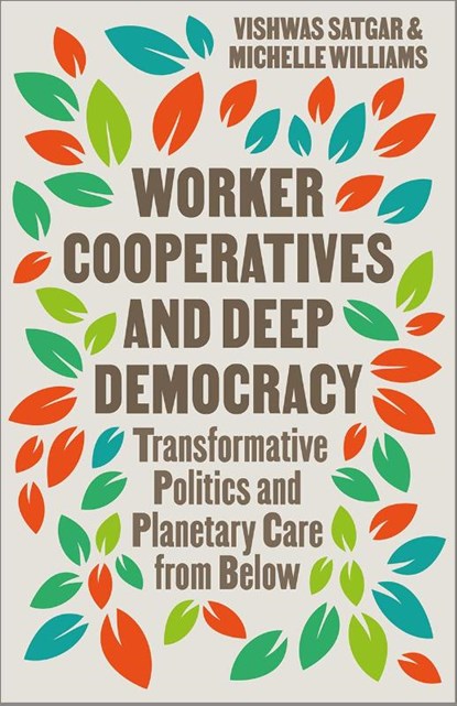 Worker Cooperatives and Deep Democracy, Vishwas Satgar ; Michelle Williams - Paperback - 9780745351575