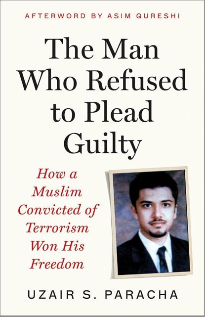 The Man Who Refused to Plead Guilty, Uzair S. Paracha - Paperback - 9780745351964