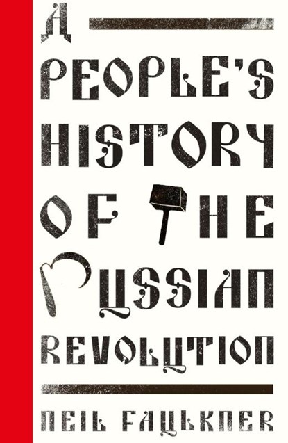 A People's History of the Russian Revolution, Neil Faulkner - Paperback - 9780745399034