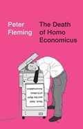 The Death of Homo Economicus | Peter Fleming | 