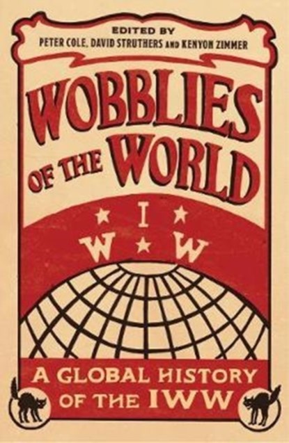 Wobblies of the World, Peter Cole ; David Struthers ; Kenyon Zimmer - Paperback - 9780745399591