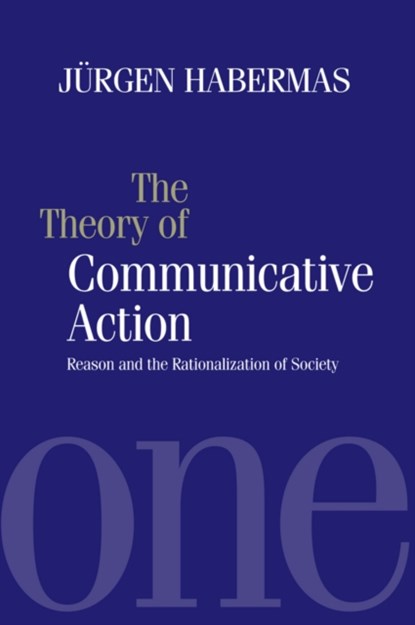 The Theory of Communicative Action, Jurgen (Professor of Philosophy Emeritus at the Johann Wolfgang Goethe University in Frankfurt) Habermas - Paperback - 9780745603865