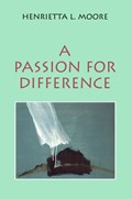 A Passion for Difference | Henrietta L. Moore | 