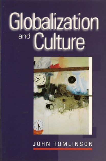 Globalization and Culture, John (Nottingham Trent University) Tomlinson - Paperback - 9780745613383