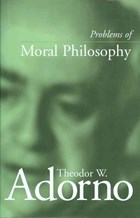Problems of Moral Philosophy | Theodor W. Adorno | 