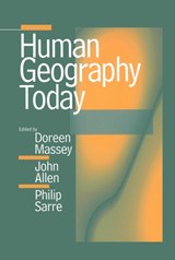 Human Geography Today - Doreen (Open University) Massey ; John (Open University) Allen ; Phil (Open University) Sarre - 9780745621890