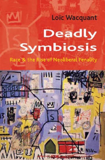 Deadly Symbiosis, Loic Wacquant - Gebonden - 9780745631226