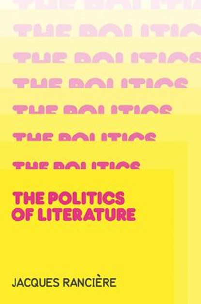 Politics of Literature, Jacques Ranciere - Paperback - 9780745645315