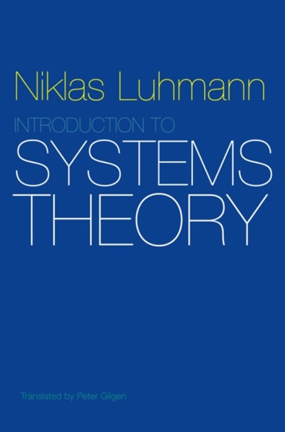 Introduction to Systems Theory, NIKLAS (FORMERLY AT THE UNIVERSITY OF BIELEFELD,  Germany) Luhmann - Paperback - 9780745645728
