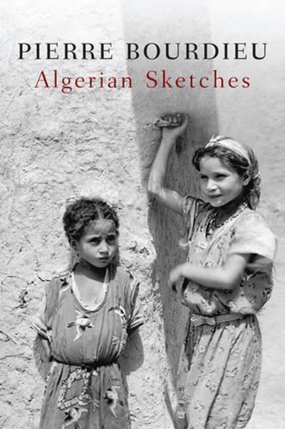 Algerian Sketches, Pierre (College de France) Bourdieu - Paperback - 9780745646954