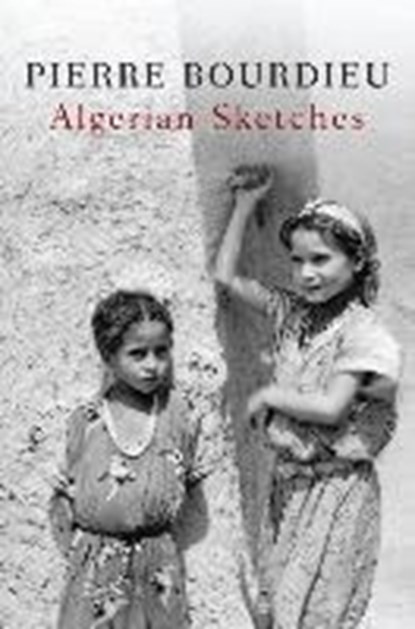 Algerian Sketches, Pierre (College de France) Bourdieu - Paperback - 9780745646954