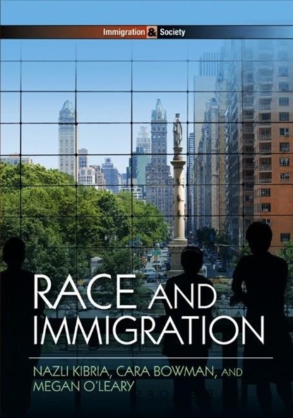Race and Immigration, Nazli Kibria ; Cara Bowman ; Megan O'Leary - Paperback - 9780745647920