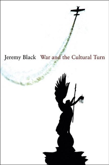 War and the Cultural Turn, Jeremy Black - Paperback - 9780745648347