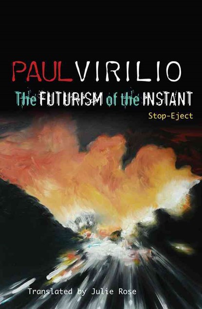 The Futurism of the Instant, Paul (Fondation Cartier pour l'art contemporain) Virilio - Paperback - 9780745648644