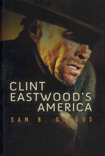 Clint Eastwood's America, SAM B. (VANDERBILT UNIVERSITY,  USA) Girgus - Paperback - 9780745650418