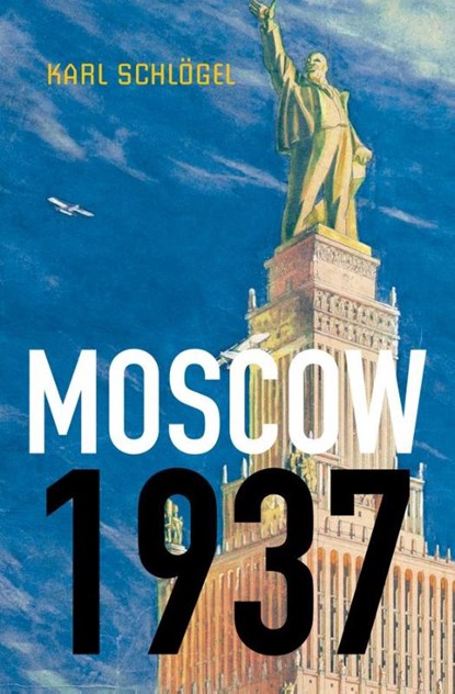 Moscow, 1937, Karl (European University of Viadrina) Schlogel - Paperback - 9780745650777