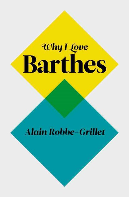 Why I Love Barthes, Alain Robbe-Grillet - Gebonden - 9780745650784
