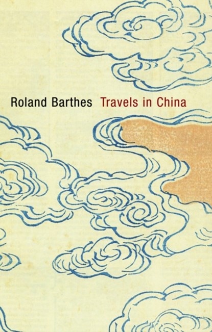 Travels in China, ROLAND (FORMERLY,  University of Paris) Barthes - Gebonden - 9780745650807