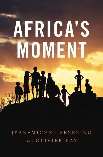 Africa's Moment, Jean-Michel Severino ; Olivier Ray - Paperback - 9780745651583