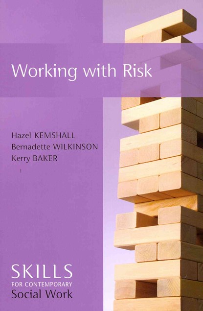 Working with Risk, Hazel (De Montfort University Kemshall ; Bernadette (Independent Trainer and Consultant) Wilkinson ; Kerry (London South Bank University) Baker - Paperback - 9780745651989