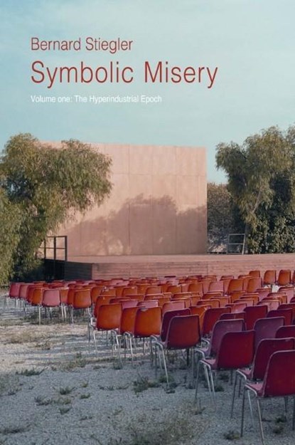 Symbolic Misery, Volume 1, BERNARD (POMPIDOU CENTRE,  France) Stiegler - Paperback - 9780745652658