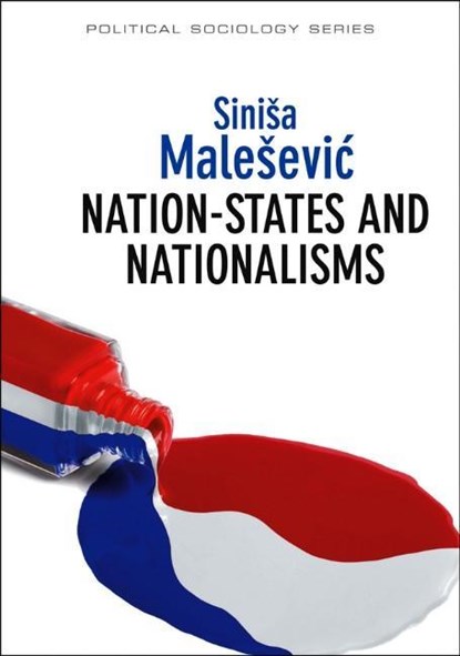 Nation-States and Nationalisms, Sinisa (University College Dublin) Malesevic - Gebonden - 9780745653389