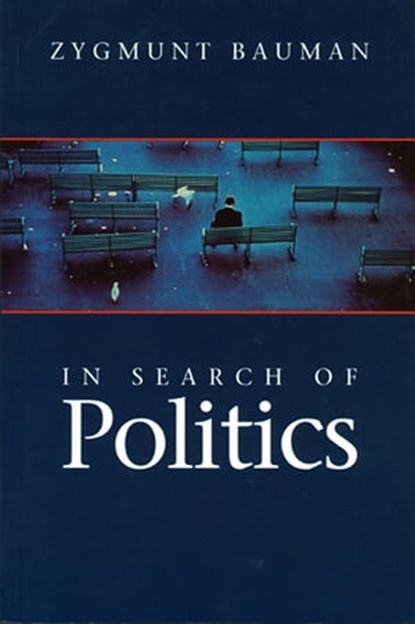 In Search of Politics, Zygmunt Bauman - Ebook - 9780745656977