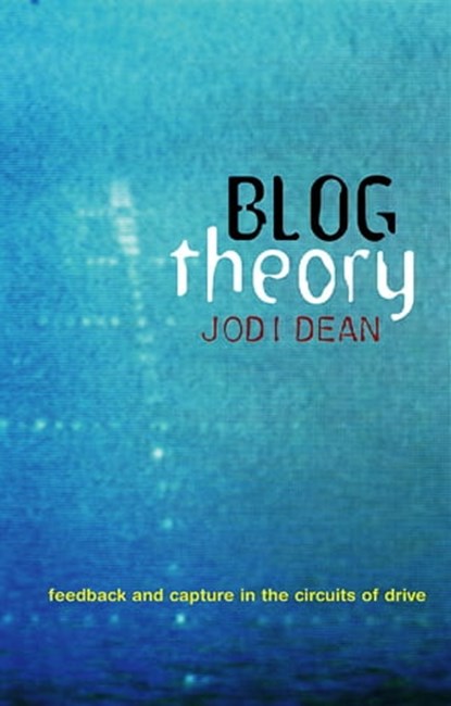 Blog Theory, Jodi Dean - Ebook - 9780745659558