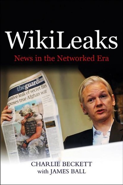 WikiLeaks, CHARLIE (LONDON SCHOOL OF ECONOMICS,  UK) Beckett - Paperback - 9780745659763