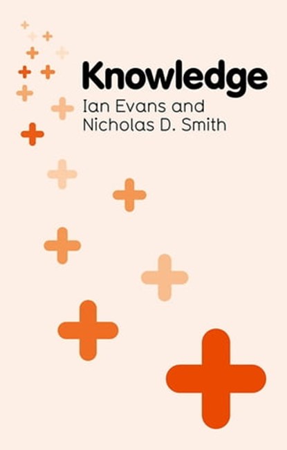 Knowledge, Ian Evans ; Nicholas D. Smith - Ebook - 9780745661414