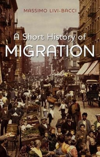A Short History of Migration, Massimo (University of Florence) Livi-Bacci - Gebonden - 9780745661865