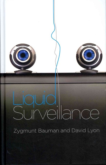 Liquid Surveillance, ZYGMUNT (UNIVERSITIES OF LEEDS AND WARSAW) BAUMAN ; DAVID (QUEEN'S UNIVERSITY,  Ontario, Canada) Lyon - Gebonden - 9780745662824