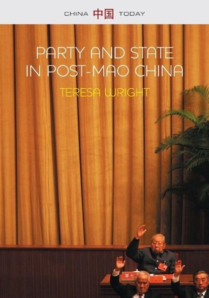 Party and State in Post-Mao China, Teresa Wright - Gebonden - 9780745663845